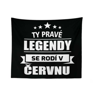 Deka Ty pravé legendy se rodí v červnu: 150x120 cm