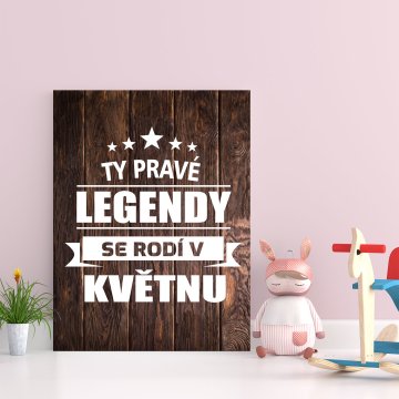 Darčeková ceduľka Ty pravé legendy se rodí v květnu: 30x40 cm