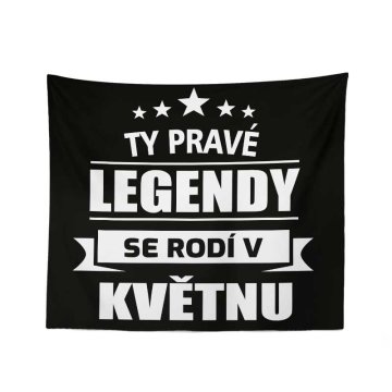 Deka Ty pravé legendy se rodí v květnu: 150x120 cm