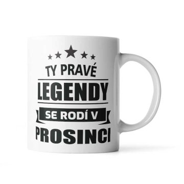 Hrnček Ty pravé legendy se rodí v prosinci: 330 ml