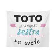 Deka Toto je tá najlepšia sestra na svete: 150x120 cm