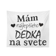 Deka Ja mám najlepšieho dedka na svete: 150x120 cm