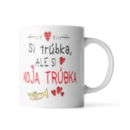 Hrnček Jsi trubka, ale jsi moje trubka: 330 ml