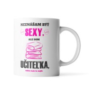 Hrnček Nesnáším být sexy, ale jsem učitel: 330 ml