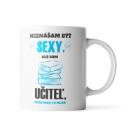 Hrnček Nesnáším být sexy, ale jsem učitelka: 330 ml