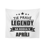 Deka Ty pravé legendy se rodí v dubnu: 150x120 cm