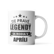 Hrnček Ty pravé legendy se rodí v dubnu: 330 ml