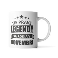 Hrnček Ty pravé legendy se rodí v listopadu: 330 ml