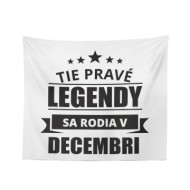 Deka Ty pravé legendy se rodí v prosinci: 150x120 cm