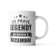 Hrnček Ty pravé legendy se rodí v prosinci: 330 ml