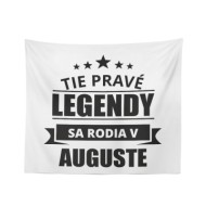 Deka Ty pravé legendy se rodí v srpnu: 150x120 cm