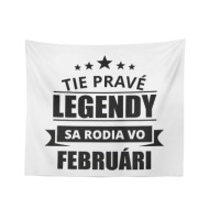 Deka Ty pravé legendy se rodí v únoru: 150x120 cm