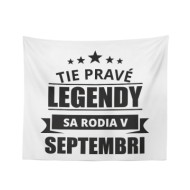 Deka Ty pravé legendy se rodí v září: 150x120 cm