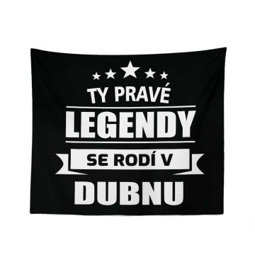 Deka Ty pravé legendy se rodí v dubnu: 150x120 cm