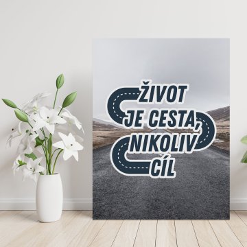 Darčeková ceduľka Život je cesta, nikoliv cíl: 30x40 cm