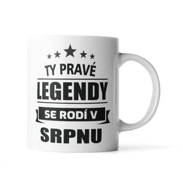 Hrnček Ty pravé legendy se rodí v srpnu: 330 ml