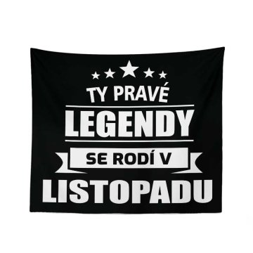 Deka Ty pravé legendy se rodí v listopadu: 150x120 cm