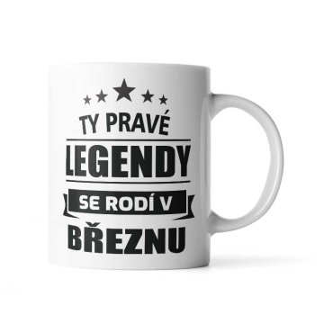 Hrnček Ty pravé legendy se rodí v březnu: 330 ml